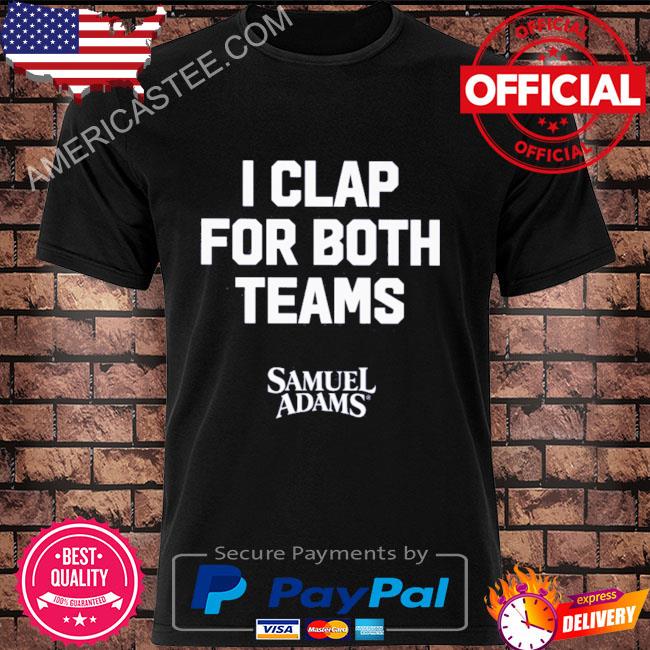 Official I clap for both teams samuel adams shirt