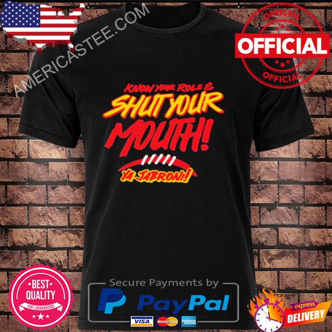 Official Know your role shut your mouth ya jabroni 2023 shirt