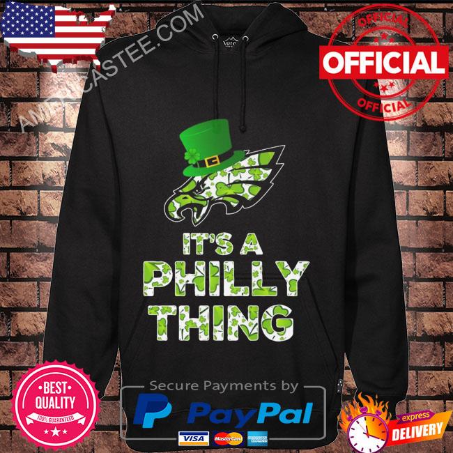 Official it's A Philly Thing 2023 Philadelphia Eagles Store, hoodie,  sweater, long sleeve and tank top