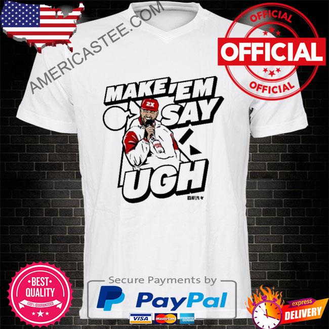 Travis Kelce Make 'em Say Ugh T-shirt