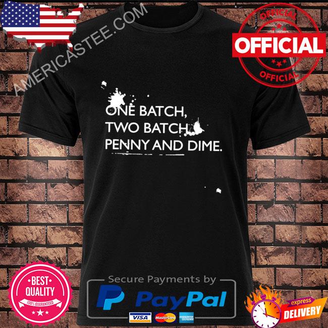 One Batch Two BatchPenny And Dime T-Shirt