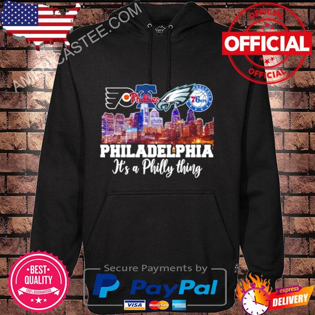 Philadelphia city, It's A Philly thing shirt, hoodie, sweater, long sleeve  and tank top