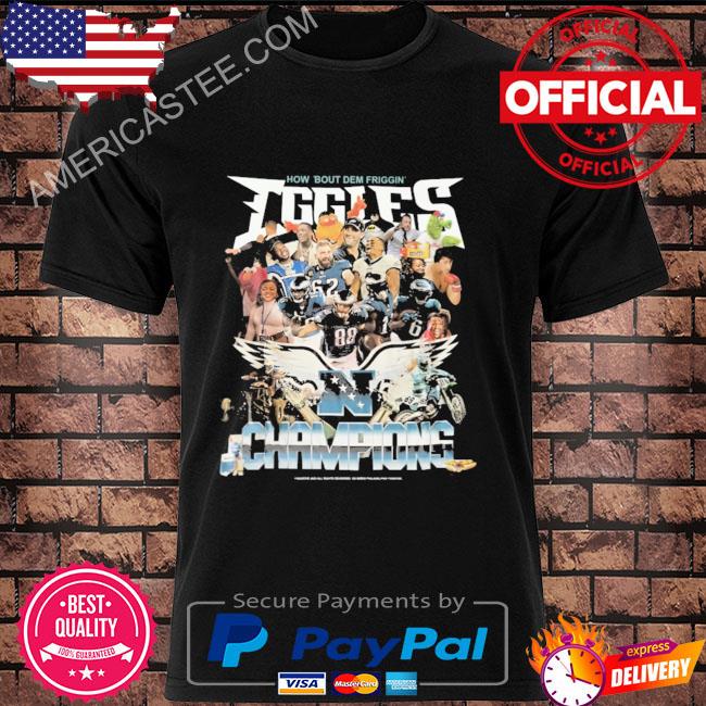 Philadelphia eagles how bout dem friggin champions shirt