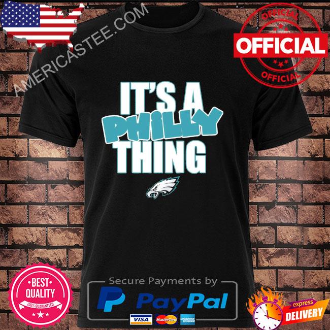 Official Philadelphia eagles it's a philly thing 2023 t-shirt in 2023