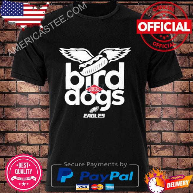 Philly Eagles Bird Dogs Go Bird Dogs 2023 T-Shirt, hoodie, sweater