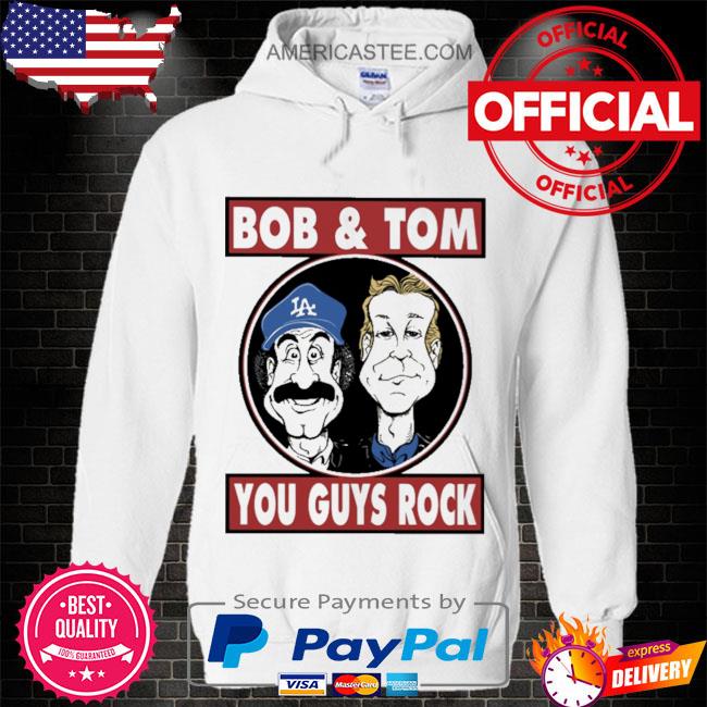 Premium Bob & tom you guys rock s Hoodie white