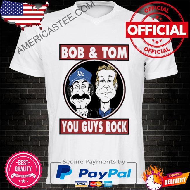 Premium Bob & tom you guys rock shirt