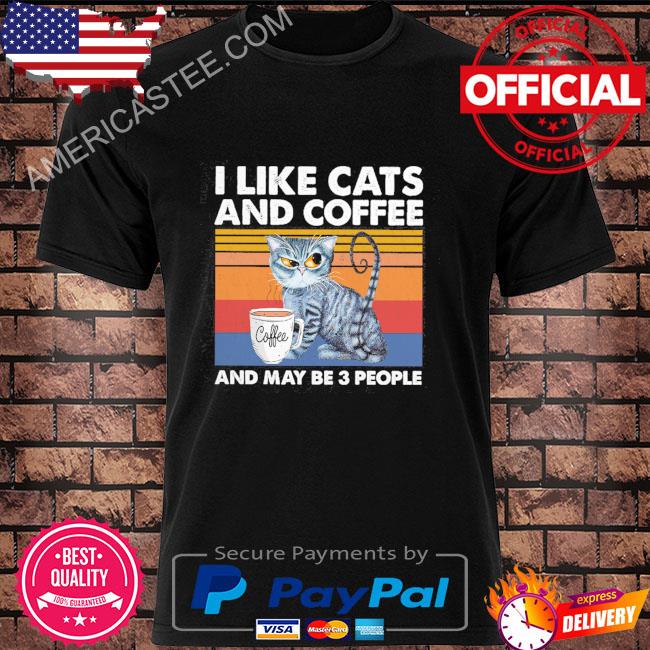 Premium I like cats and coffee and maybe 3 people vintage shirt