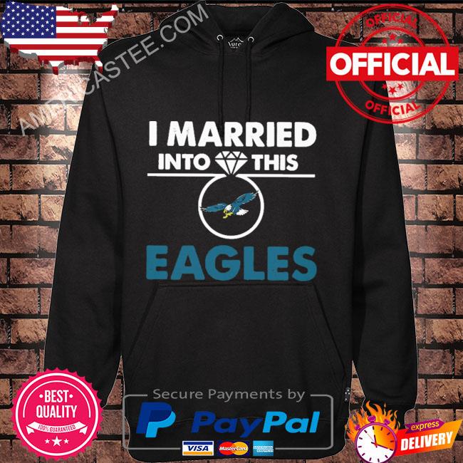 Official married into this eagles 2023 shirt, hoodie, sweater