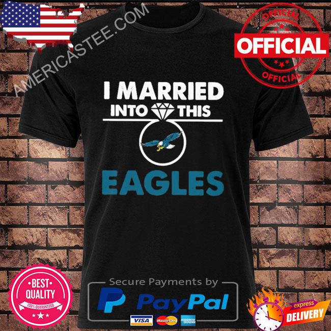 Premium I married into this eagles retro eagles fan lover shirt