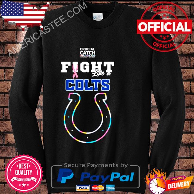 Indianapolis Colts Crucial Catch Intercept Cancer Fight Like A Colts shirt,  hoodie, sweater, long sleeve and tank top