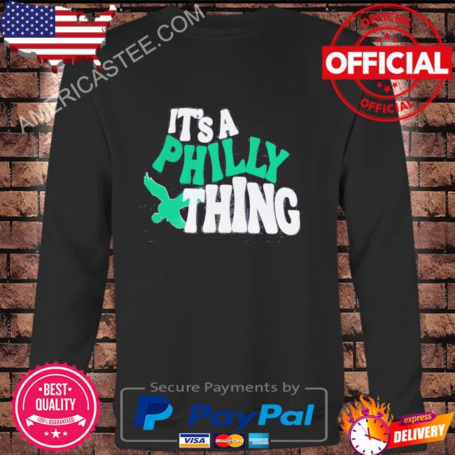 Premium It's a philly thing shirt, hoodie, sweater, long sleeve