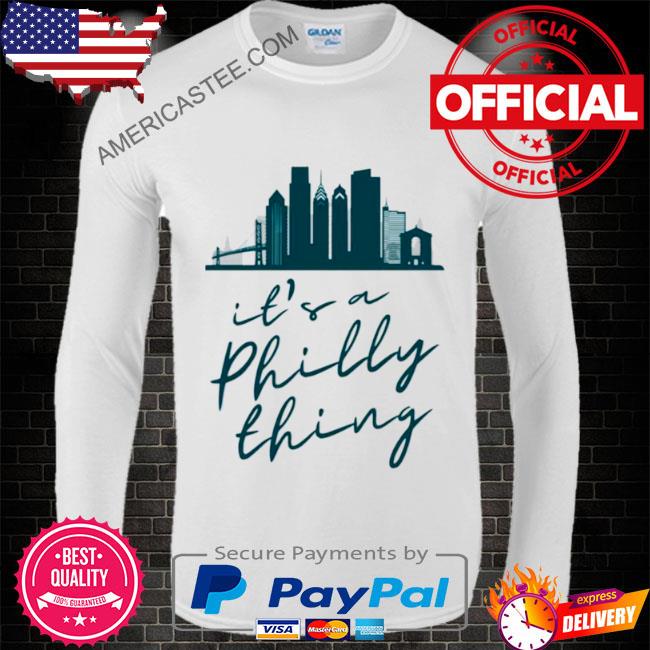 It's A Philly Thing Shirt Philadelphia Citizen T-Shirt