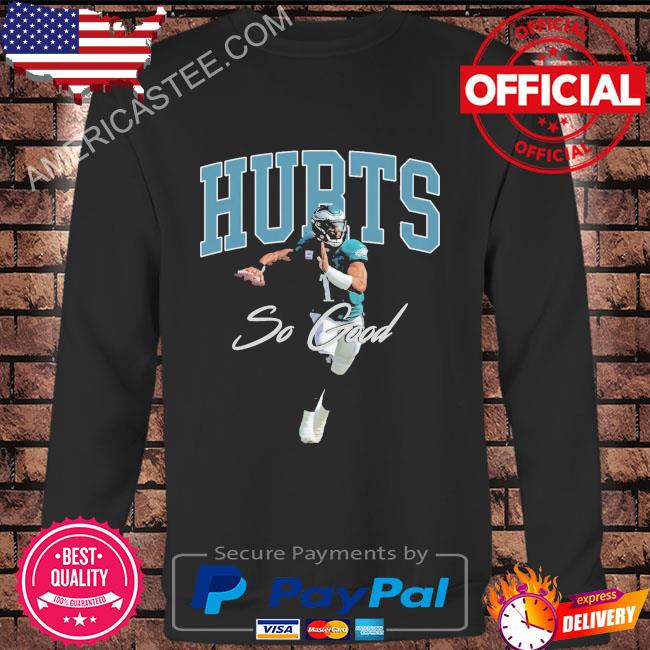 Hurts so good jalen hurts philadelphia eagles shirt, hoodie, longsleeve  tee, sweater