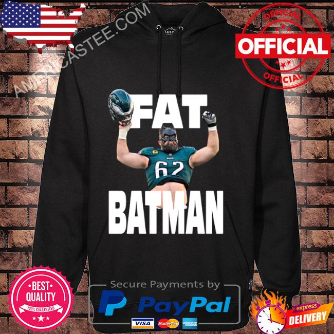Official Fat Batman Jason Kelce Philadelphia Eagles Shirt, hoodie, sweater,  long sleeve and tank top