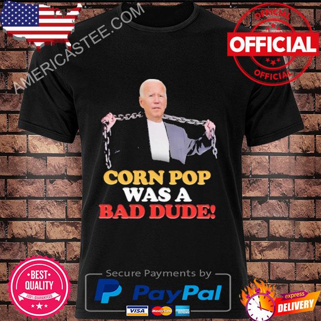 Premium Joe biden corn pop was a bad dude 2023 shirt