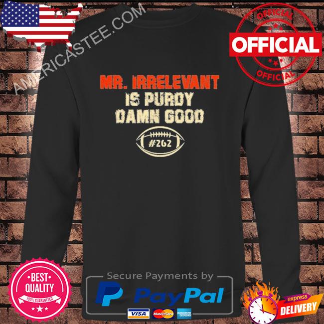 Mr Irrelevant is Purdy damn good 262 San Francisco football t