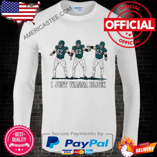 2023 I Just Wanna Block Philadelphia Eagles Shirt, hoodie, sweater, long  sleeve and tank top