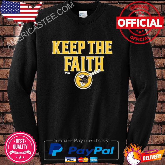 San Diego Padres keep the faith shirt, hoodie, sweater and v-neck