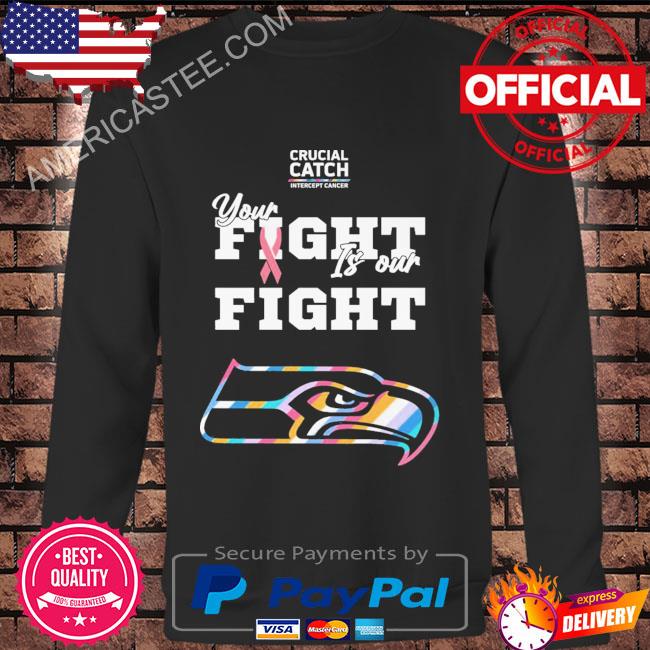 Seattle Seahawks crucial catch intercept cancer your fight is our fight  shirt, hoodie, sweater, long sleeve and tank top