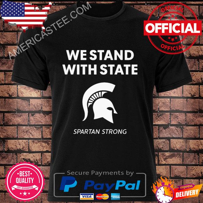 We stand with state spartan strong shirt