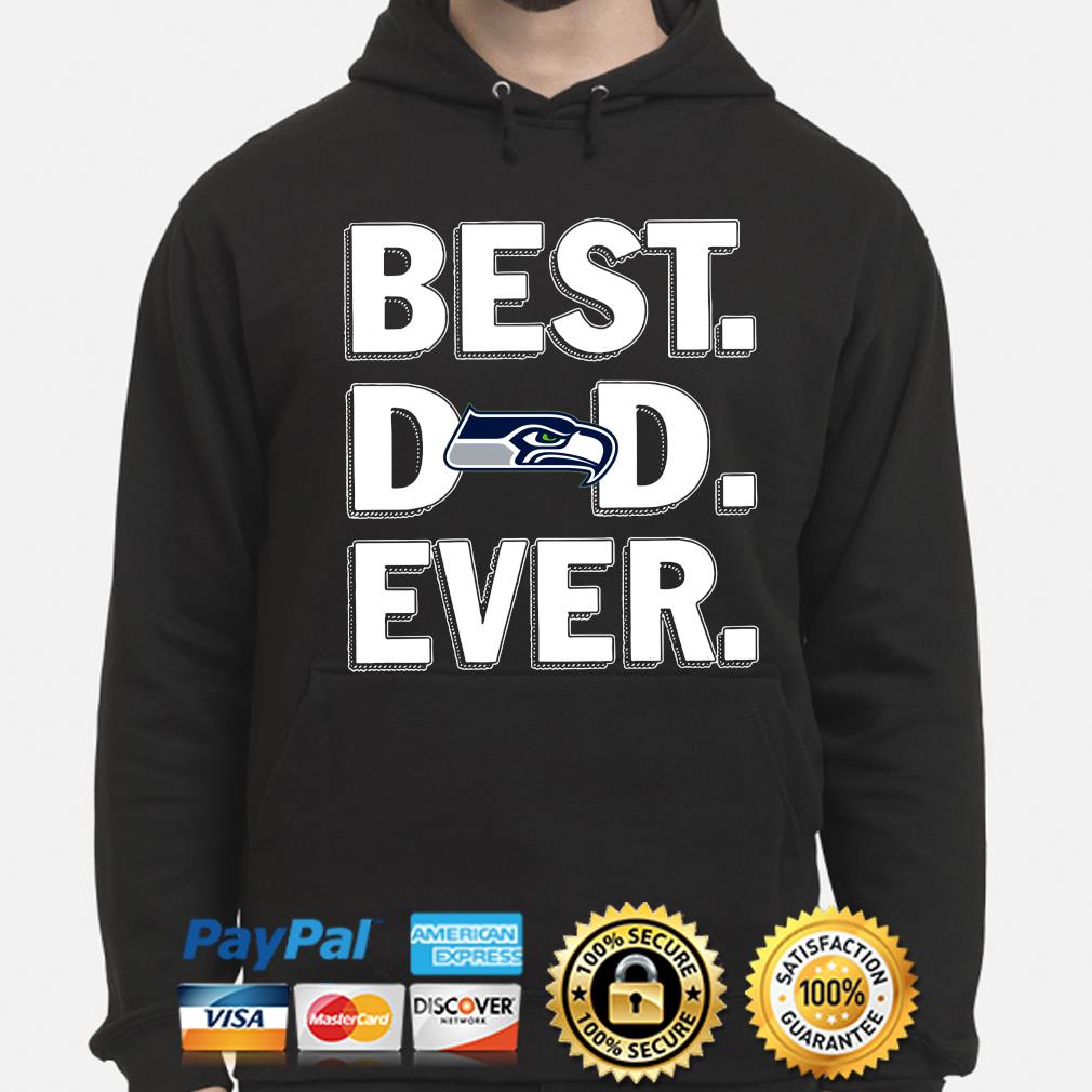 Best Dad Ever NFL Seattle Seahawks shirt, hoodie, sweater, long sleeve and  tank top