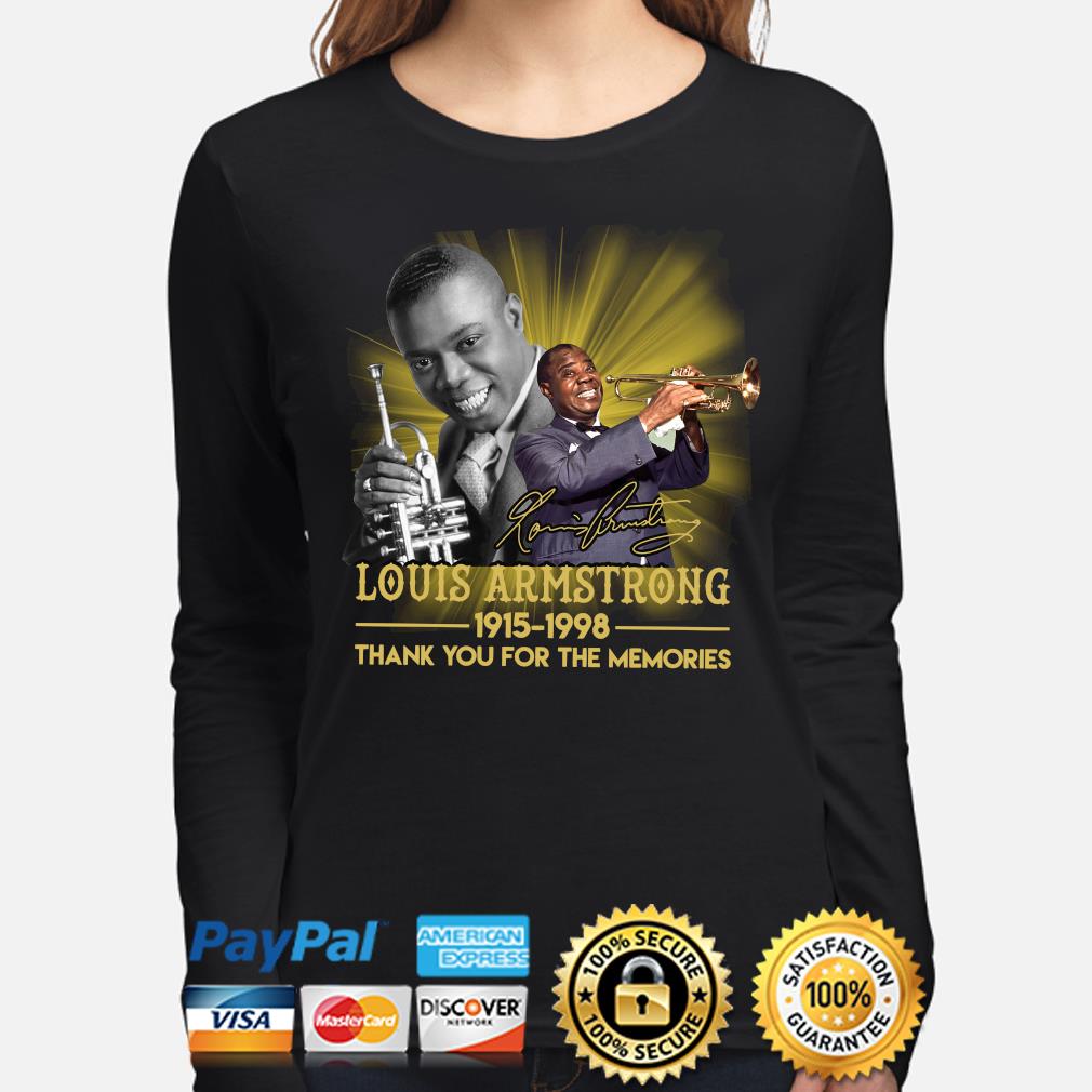 Louis Armstrong 1901-1971 thank you for the memories signature shirt,  hoodie, sweater, long sleeve and tank top