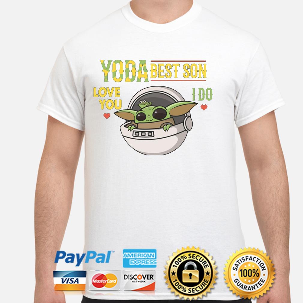 Baby Yoda Best Son Love You I Do Shirt Hoodie Sweater Long Sleeve And Tank Top