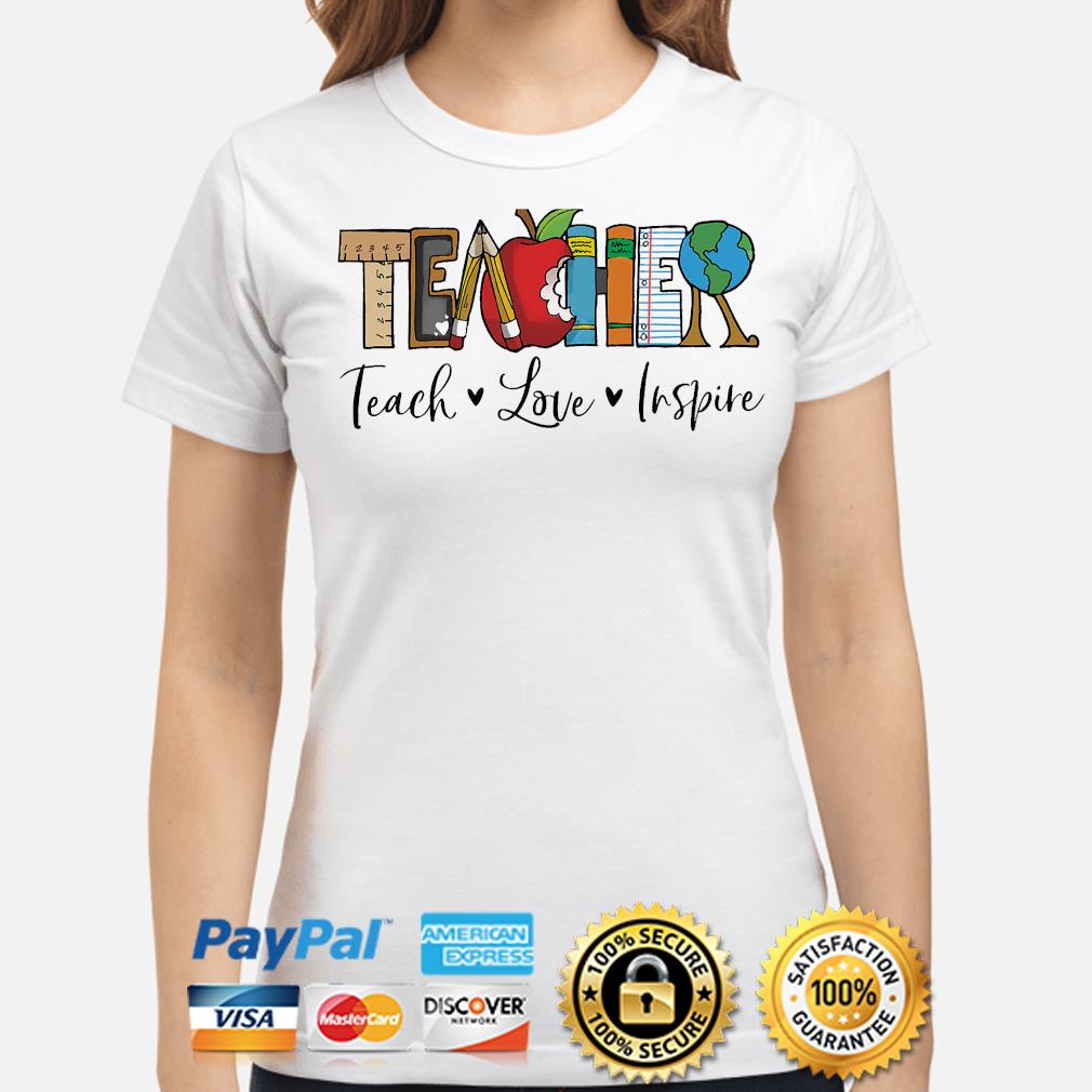 teach love inspire shirt