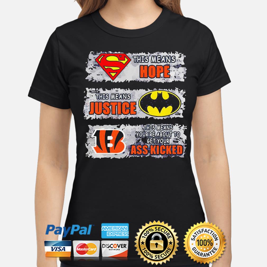 Cincinnati Bengals Superman means hope Batman your ass kicked shirt,  hoodie, sweater, long sleeve and tank top