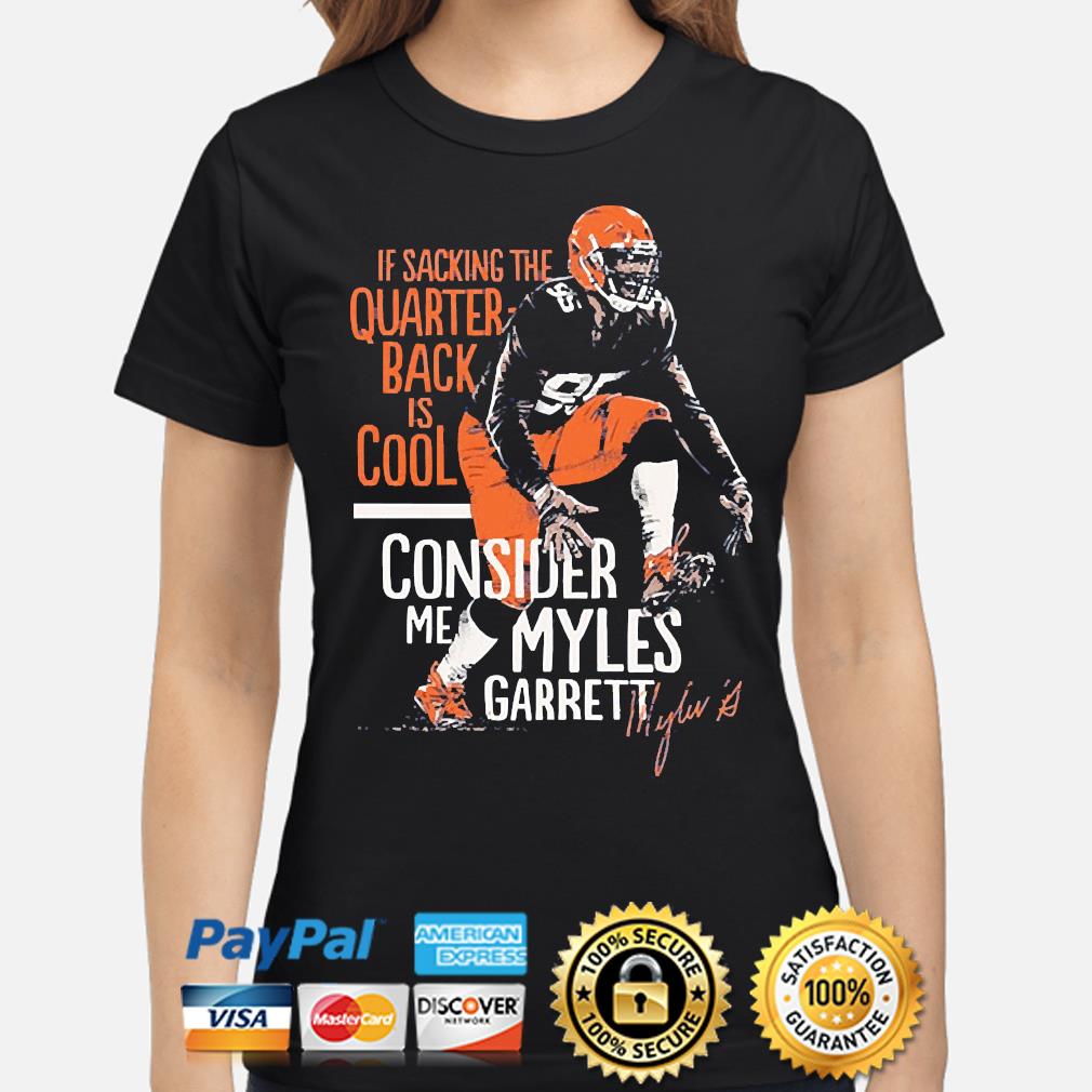 If sacking the quarterback is cool myles garrett shirt, hoodie