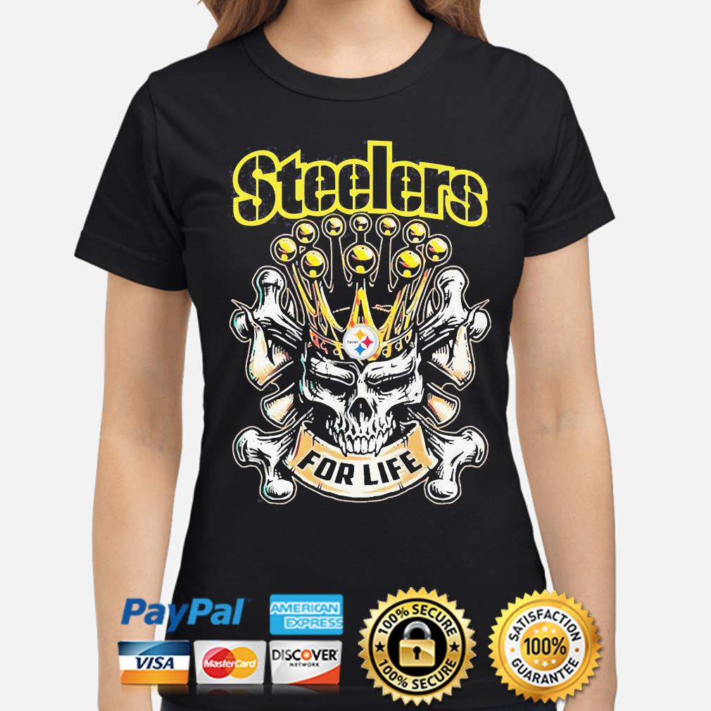 King Skull Pittsburgh Steelers for life shirt, hoodie, sweater, long sleeve  and tank top