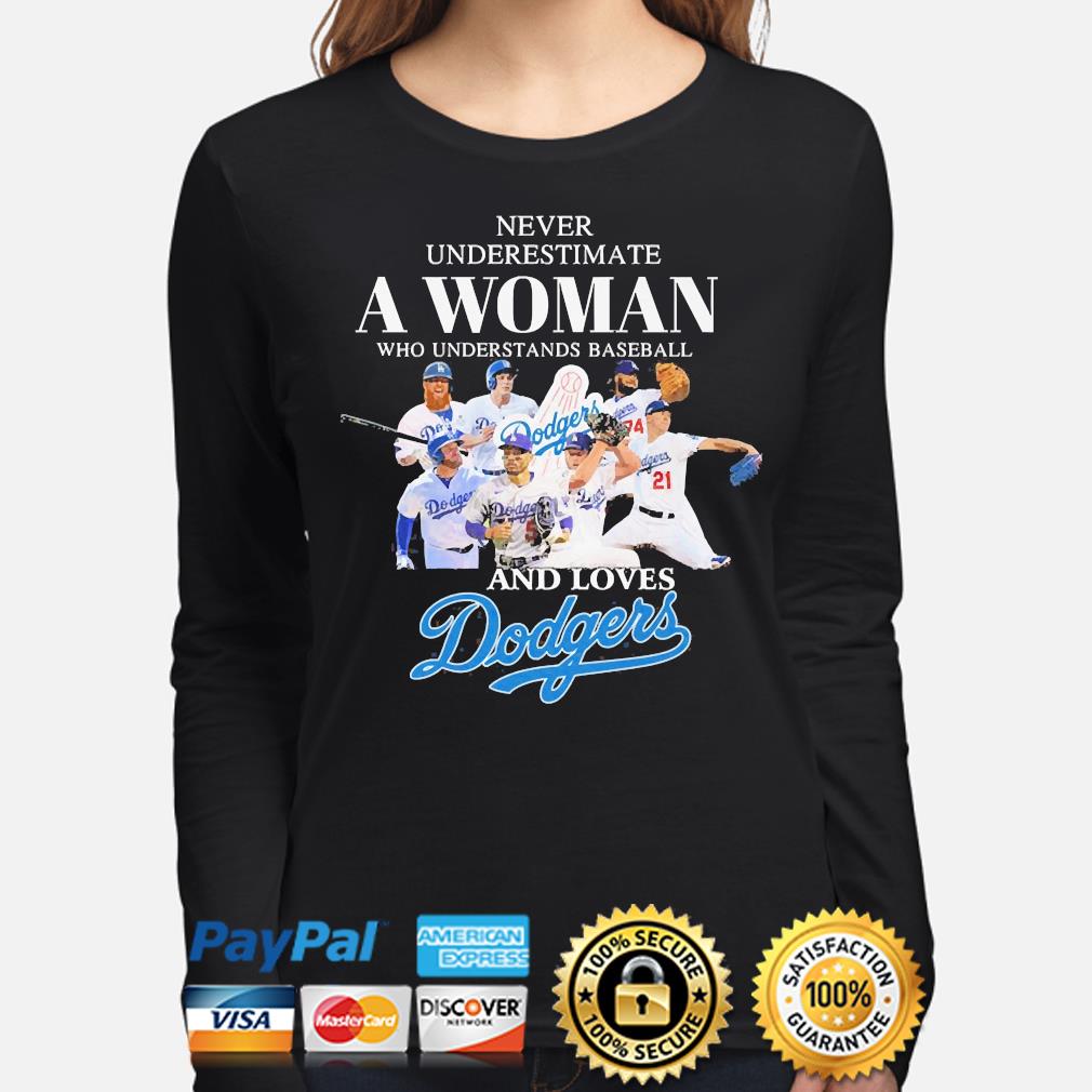 Never underestimate a woman who understands Baseball and love Dodgers shirt,  hoodie, sweater, long sleeve and tank top