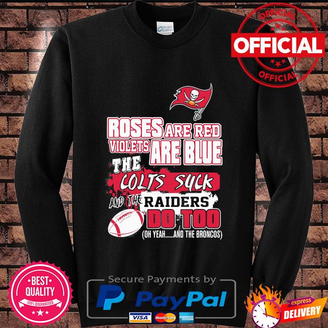 Tampa Bay Buccaneers roses are red violets are blue the colts suck Gift T- Shirt, hoodie, sweater, long sleeve and tank top