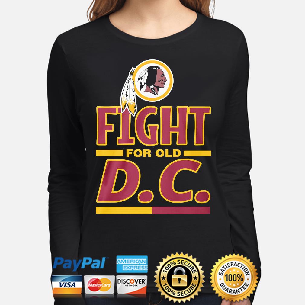 Washington Redskins Fight for old DC shirt, hoodie, sweater, long sleeve  and tank top