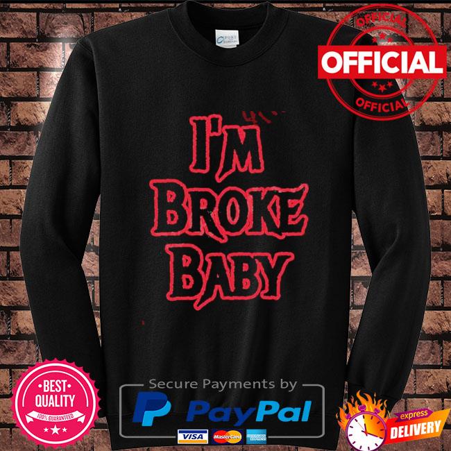 im broke baby t shirt