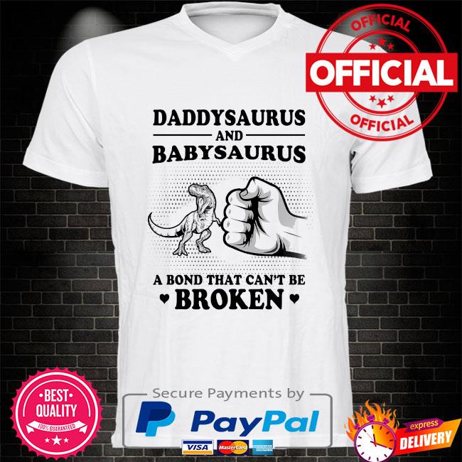 Official Daddysaurus and Babysaurus a bond that can't be shirt, hoodie, sweater, long sleeve and tank top